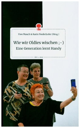 Wie wir Oldies wischen ;-) Eine Generation lernt Handy
