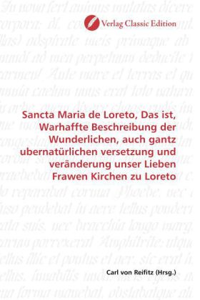 Sancta Maria de Loreto, Das ist, Warhaffte Beschreibung der Wunderlichen, auch gantz ubernatürlichen