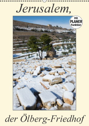Jerusalem, der Ölberg-Friedhof (Wandkalender 2017 DIN A2 hoch)