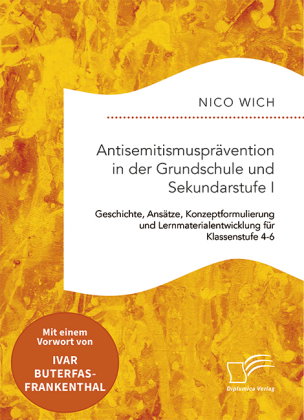 Antisemitismusprävention in der Grundschule und Sekundarstufe I. Geschichte, Ansätze, Konzeptformuli