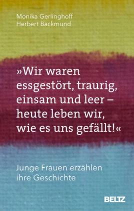 "Wir waren essgestört, traurig, einsam und leer - heute leben wir, wie es uns gefällt"