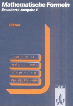 Mathematische Formeln Erweiterte Ausgabe E. Formelsammlung Gymnasium mit Anleitungen zur Benutzung d