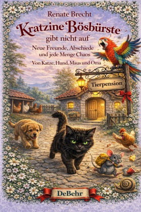 Kratzine Bösbürste gibt nicht auf - Neue Freunde, Abschiede und jede Menge Chaos - Von Katze, Hund,
