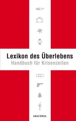 Lexikon des Überlebens. Handbuch für Krisenzeiten
