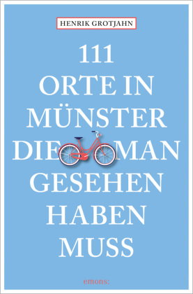 111 Orte in Münster, die man gesehen haben muss
