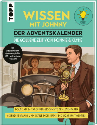 Wissen mit Johnny: Der Adventskalender. Die goldene Zeit von Bonnie und Clyde.