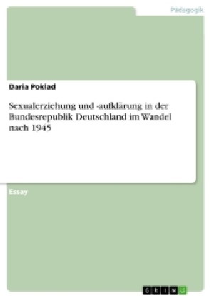 Sexualerziehung und -aufklärung in der Bundesrepublik Deutschland im Wandel nach 1945