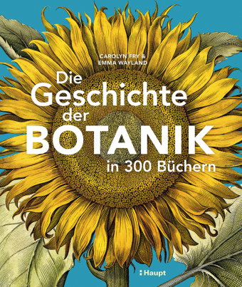 Die Geschichte der Botanik in 300 Büchern