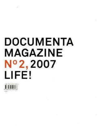documenta 12 Magazine No.2, 2007 Life!