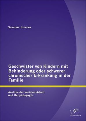 Geschwister von Kindern mit Behinderung oder schwerer chronischer Erkrankung in der Familie: Ansätze