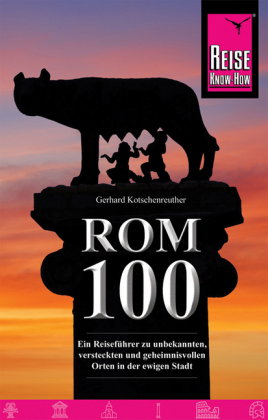 Reise Know-How Reiseführer Rom - 100 unbekannte und geheimnisvolle Orte