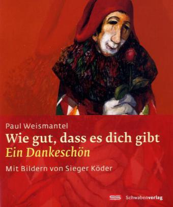 Wie gut, dass es dich gibt