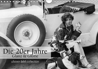 Die 20er Jahre - Glanz und Glorie (Wandkalender 2018 DIN A4 quer) Dieser erfolgreiche Kalender wurde