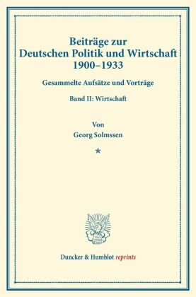 Beiträge zur Deutschen Politik und Wirtschaft 1900-1933.