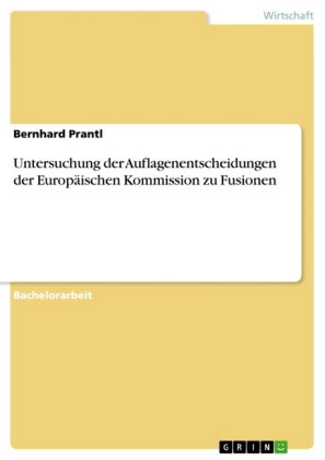 Untersuchung der Auflagenentscheidungen der Europäischen Kommission zu Fusionen