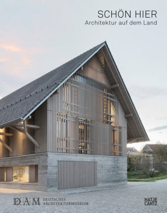 Schön hier. Architektur auf dem Land - Innovative Wohn- und Baukonzepte. Ein Architekturbuch und Bil