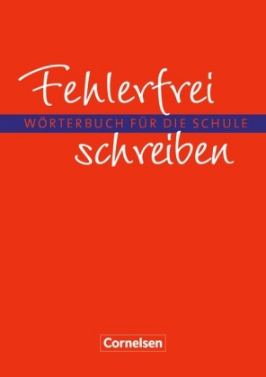 Fehlerfrei schreiben - Wörterbuch für die Schule