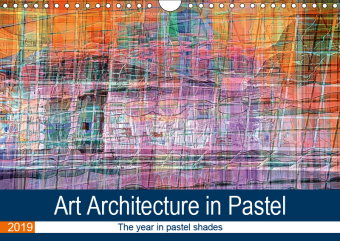 Art Architecture in Pastel (Wall Calendar 2019 DIN A4 Landscape)