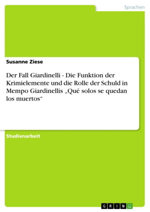 Der Fall Giardinelli - Die Funktion der Krimielemente und die Rolle der Schuld in Mempo Giardinellis