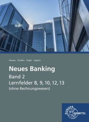 Neues Banking Band 2 Lernfelder 8, 9, 10, 12, 13 (ohne Rechnungswesen)