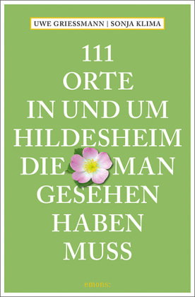 111 Orte in und um Hildesheim, die man gesehen haben muss