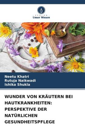 WUNDER VON KRÄUTERN BEI HAUTKRANKHEITEN: PERSPEKTIVE DER NATÜRLICHEN GESUNDHEITSPFLEGE