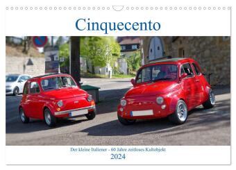 Cinquecento Der kleine Italiener - 60 Jahre zeitloses Kultobjekt (Wandkalender 2024 DIN A3 quer), CA