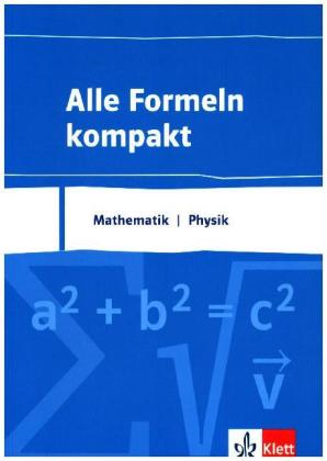 Alle Formeln kompakt. Mathematik - Physik