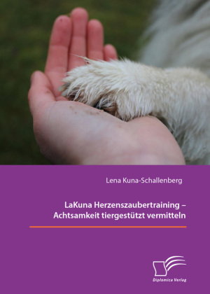 LaKuna Herzenszaubertraining - Achtsamkeit tiergestützt vermitteln