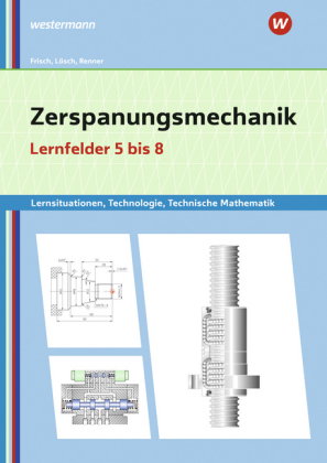 Zerspanungsmechanik Lernsituationen, Technologie, Technische Mathematik