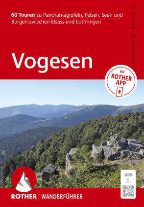 ROTHER Wanderführer Vogesen. 60 Touren zu Panoramagipfeln, Felsen, Seen und Burgen zwischen Elsass u
