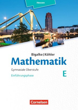 Bigalke/Köhler: Mathematik - Hessen - Ausgabe 2016 - Einführungsphase