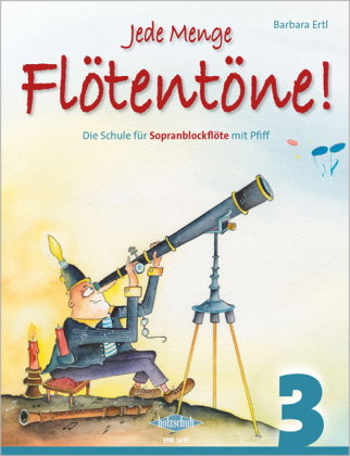 Jede Menge Flötentöne! Die Schule für Sopranblockflöte mit Pfiff. Bd.3