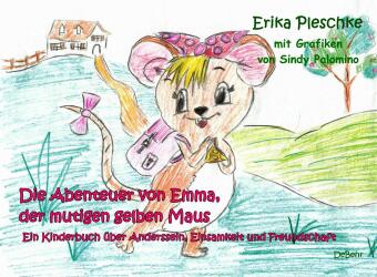 Die Abenteuer von Emma, der mutigen gelben Maus - Ein Kinderbuch über Anderssein, Einsamkeit und Fre