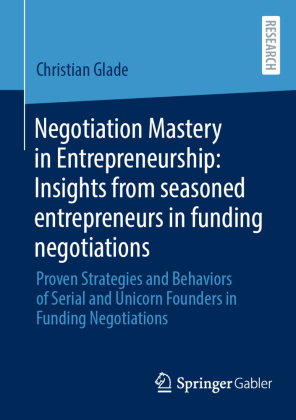 Negotiation Mastery in Entrepreneurship: Insights from seasoned entrepreneurs in funding negotiation