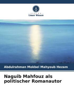 Naguib Mahfouz als politischer Romanautor