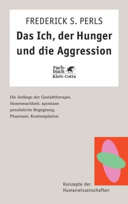 Das Ich, der Hunger und die Aggression (Konzepte der Humanwissenschaften)
