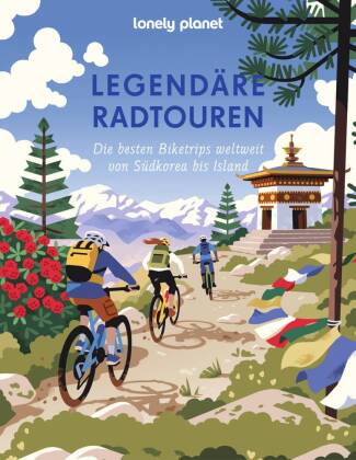 Lonely Planet Legendäre Radtouren