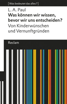 Was können wir wissen, bevor wir uns entscheiden?. Von Kinderwünschen und Vernunftgründen. [Was bede