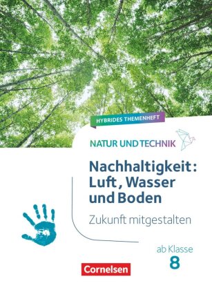 Natur und Technik - Naturwissenschaften: Neubearbeitung - Zukunft mitgestalten