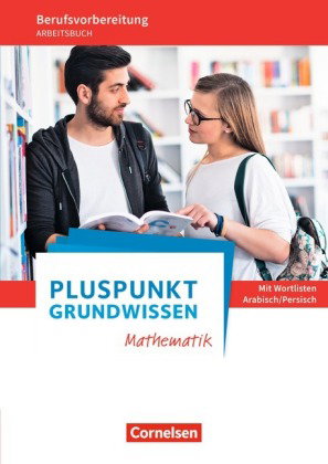 Pluspunkt - Grundwissen Mathematik - Berufsvorbereitung für Berufsintegrations-, Förder- und Willkom