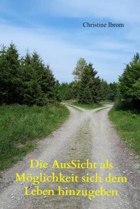 Die AusSicht als Möglichkeit sich dem Leben hinzugeben