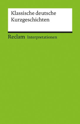 Interpretationen. Klassische deutsche Kurzgeschichten