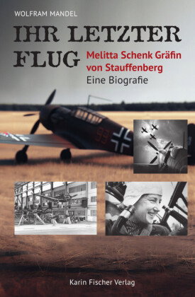 Ihr letzter Flug - Melitta Schenk Gräfin von Stauffenberg