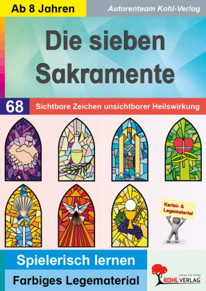 Die sieben Sakramente / Sichtbare Zeichen unsichtbarer Heilswirkung