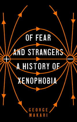 Of Fear and Strangers - A History of Xenophobia