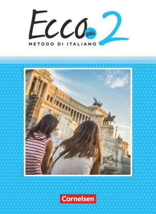 Ecco - Italienisch für Gymnasien - Italienisch als 3. Fremdsprache - Ecco Più - Ausgabe 2020 - Band