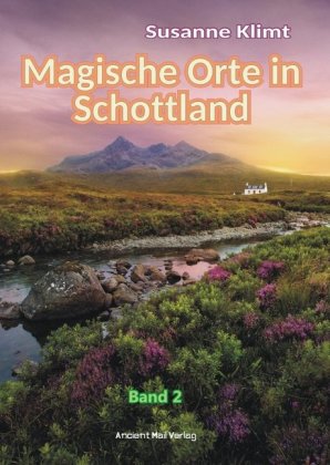 Magische Orte in Schottland. Bd.2