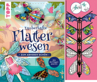 Zauberhafte Flatterwesen. Zum Abheben schön: über 40 fliegende Schmetterlinge, Bienen, Feen und Drac