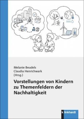 Vorstellungen von Kindern zu Themenfeldern der Nachhaltigkeit
